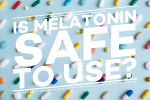 Is Melatonin Safe to use